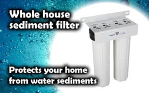 whole house sediment filter