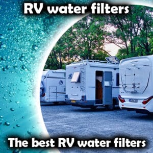 best RV water filters