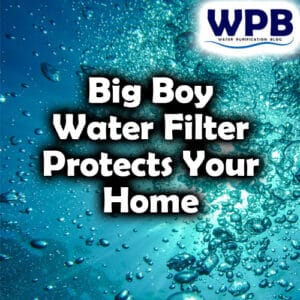 Big Boy Water Filter is the Best Way to Improve Water Quality