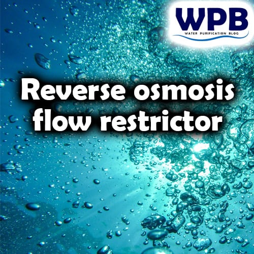 reverse osmosis flow restrictor is an essential part