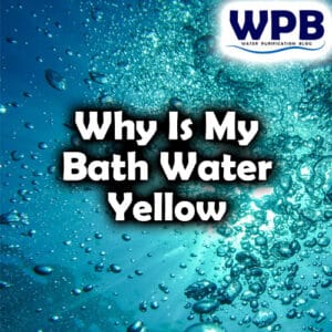 Why Is My Bath Water Yellow