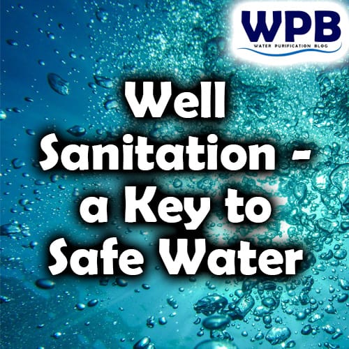 Well Sanitation: How To Disinfect Your Well With Chlorine